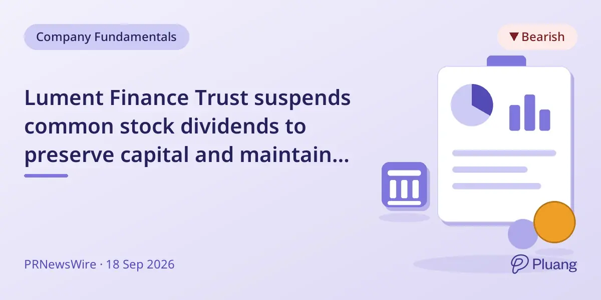 Lument Finance Trust suspends common stock dividends to preserve capital and maintain flexibility in 2026.