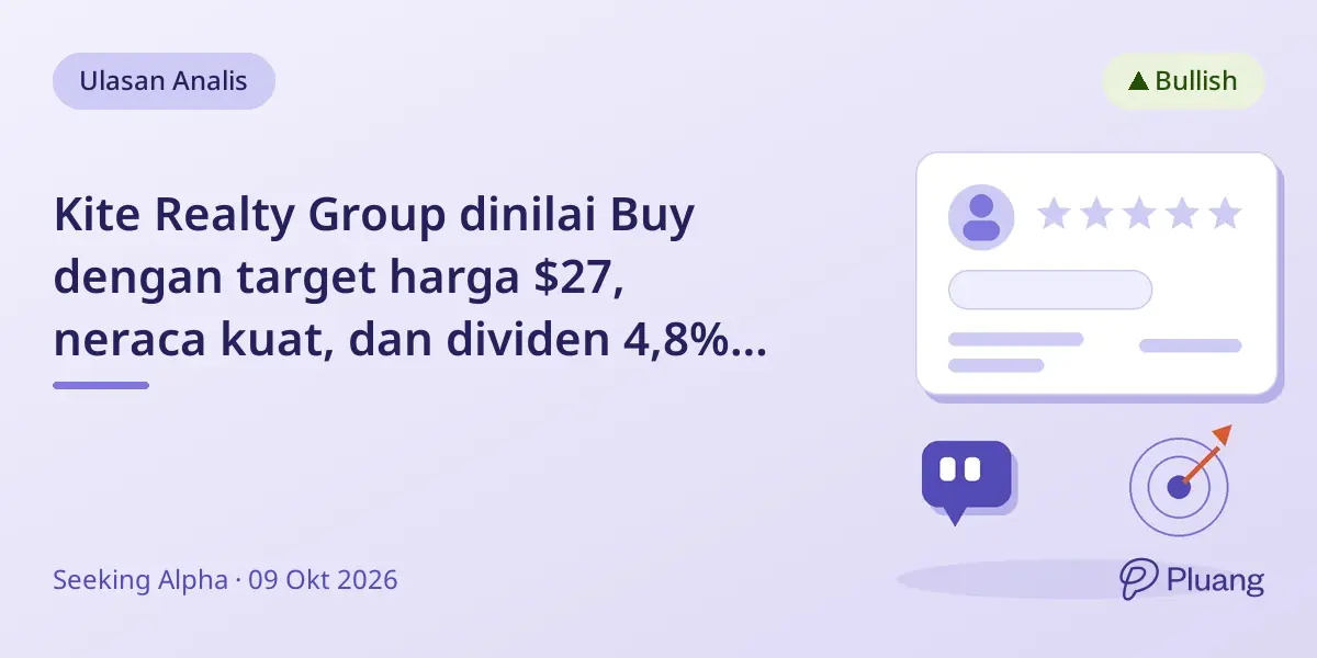 Kite Realty Group dinilai Buy dengan target harga $27, neraca kuat, dan dividen 4,8% setelah perbaikan portofolio.