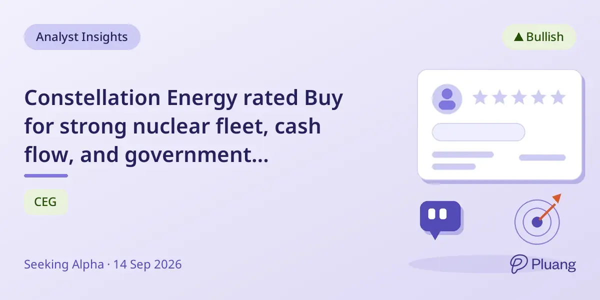 Constellation Energy rated Buy for strong nuclear fleet, cash flow, and government incentives boosting growth to 2030s