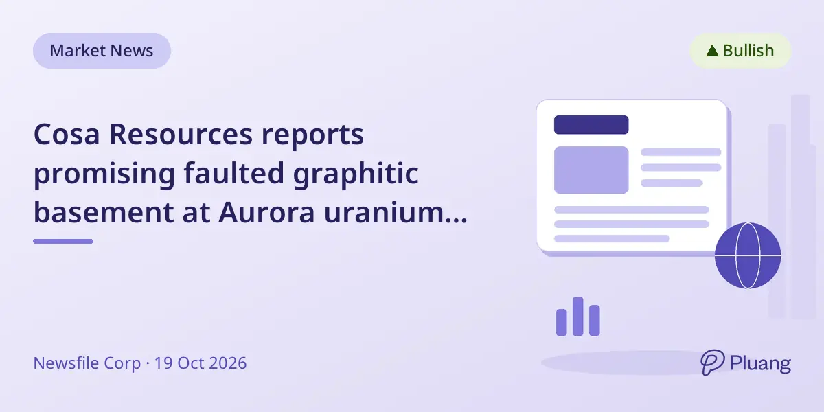 Cosa Resources reports promising faulted graphitic basement at Aurora uranium project, boosting exploration prospects.