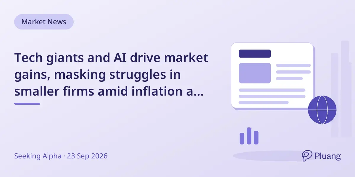 Tech giants and AI drive market gains, masking struggles in smaller firms amid inflation and rising rates.