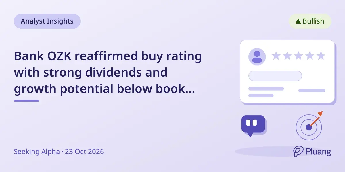 Bank OZK reaffirmed buy rating with strong dividends and growth potential below book value.