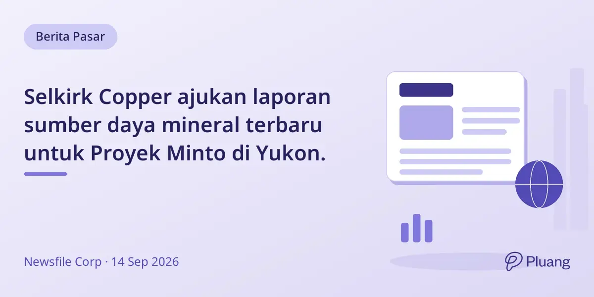 Selkirk Copper ajukan laporan sumber daya mineral terbaru untuk Proyek Minto di Yukon.
