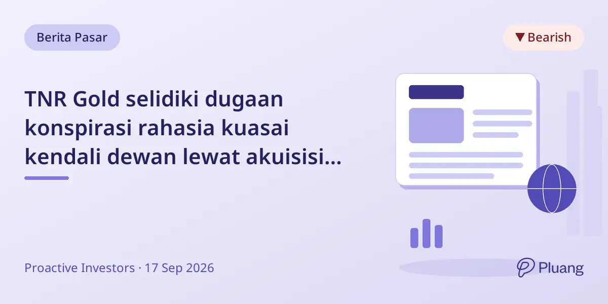 TNR Gold selidiki dugaan konspirasi rahasia kuasai kendali dewan lewat akuisisi saham tersembunyi.