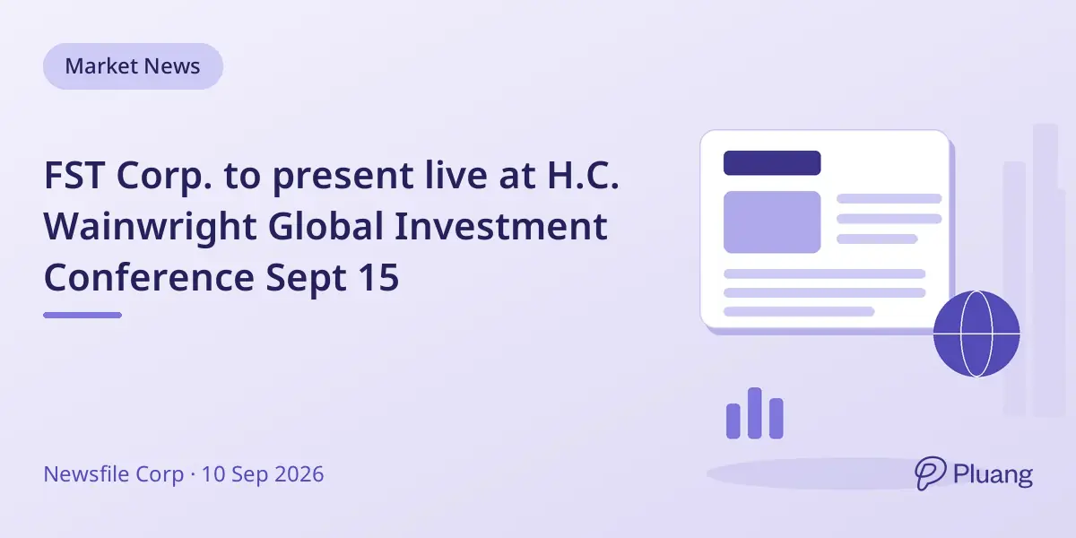 FST Corp. to present live at H.C. Wainwright Global Investment Conference Sept 15