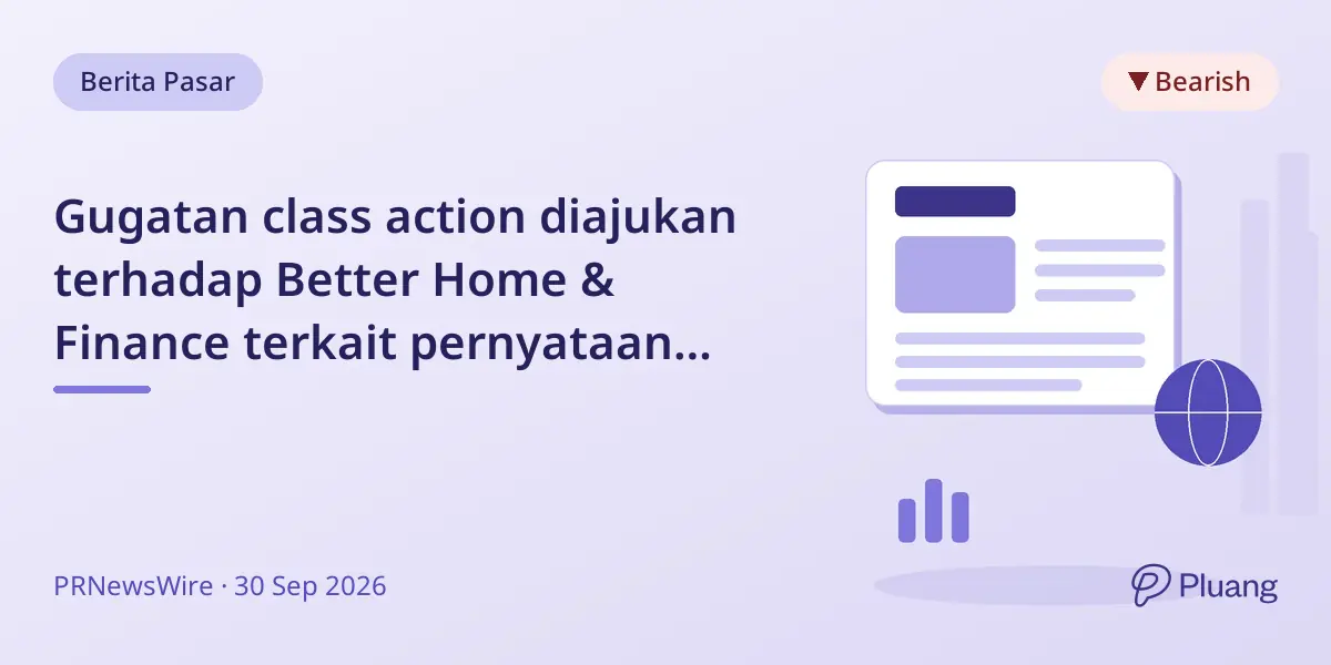 Gugatan class action diajukan terhadap Better Home & Finance terkait pernyataan menyesatkan soal target pendanaan.