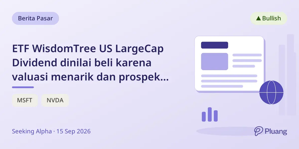 ETF WisdomTree US LargeCap Dividend dinilai beli karena valuasi menarik dan prospek kuat Q4 meski turun September