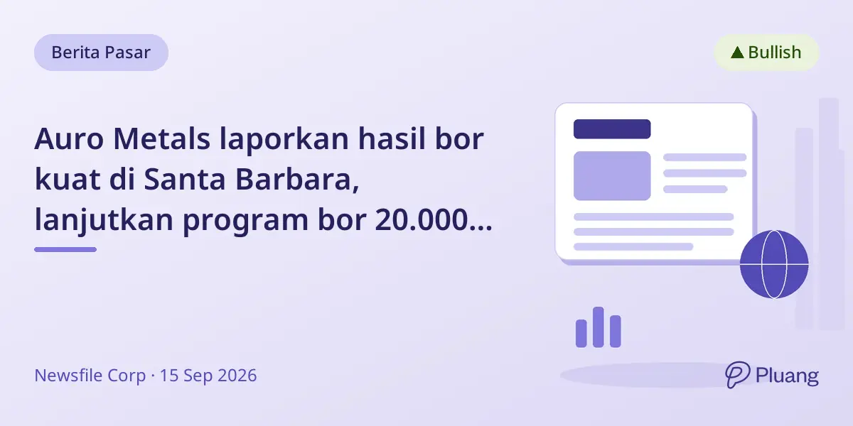 Auro Metals laporkan hasil bor kuat di Santa Barbara, lanjutkan program bor 20.000m fase II.