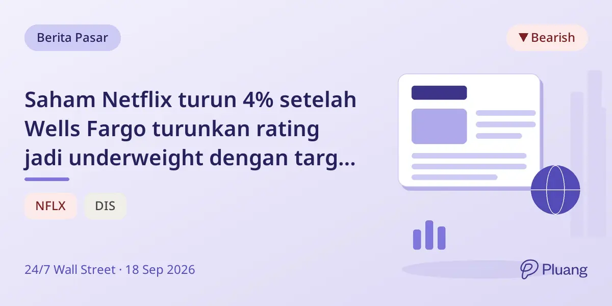 Saham Netflix turun 4% setelah Wells Fargo turunkan rating jadi underweight dengan target harga $57 jelang laporan keuangan.