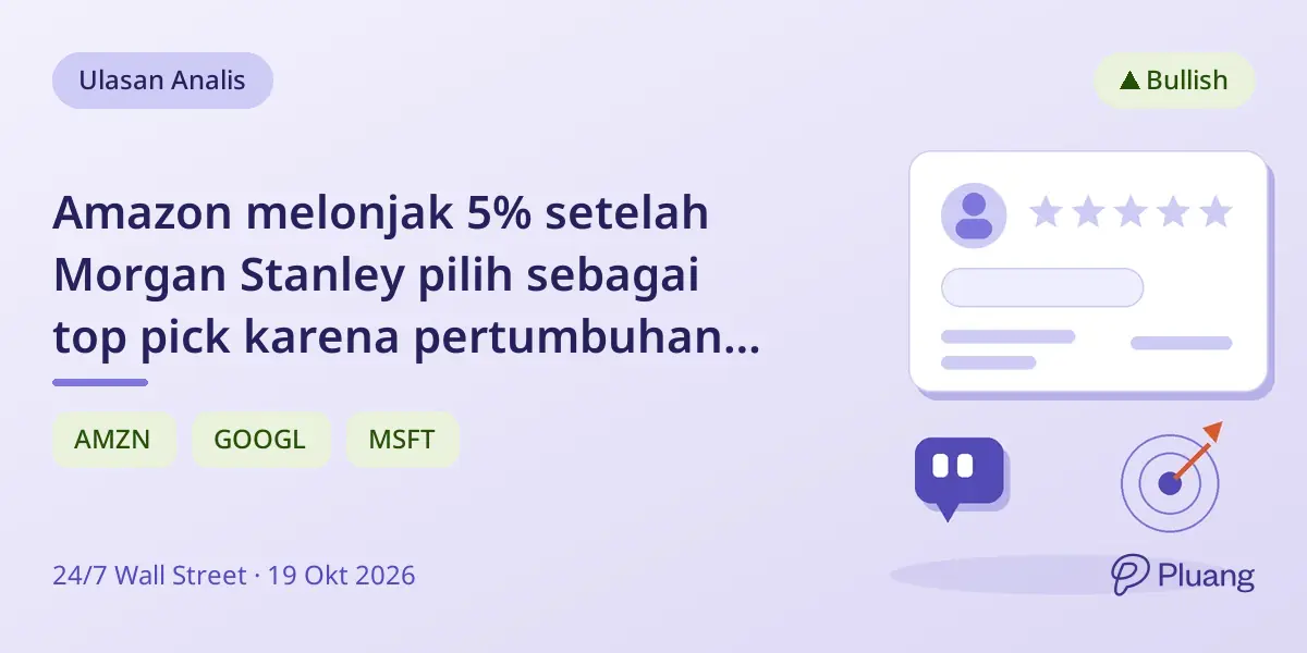 Amazon melonjak 5% setelah Morgan Stanley pilih sebagai top pick karena pertumbuhan AWS lebih cepat dan peluang AI