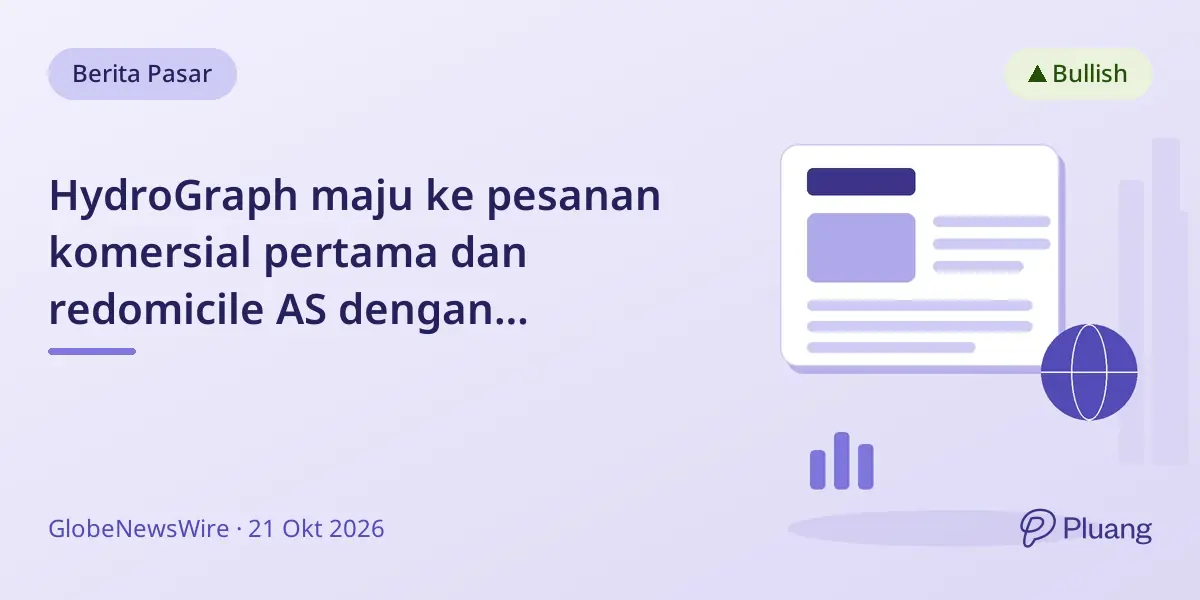 HydroGraph maju ke pesanan komersial pertama dan redomicile AS dengan pendanaan C$70,4 juta