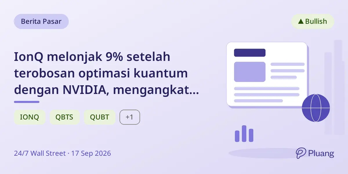 IonQ melonjak 9% setelah terobosan optimasi kuantum dengan NVIDIA, mengangkat saham D-Wave dan Rigetti.