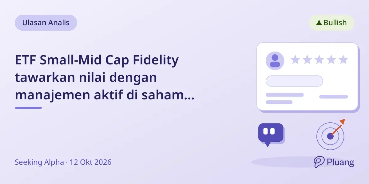 ETF Small-Mid Cap Fidelity tawarkan nilai dengan manajemen aktif di saham menengah dan kecil AS, direkomendasikan beli.