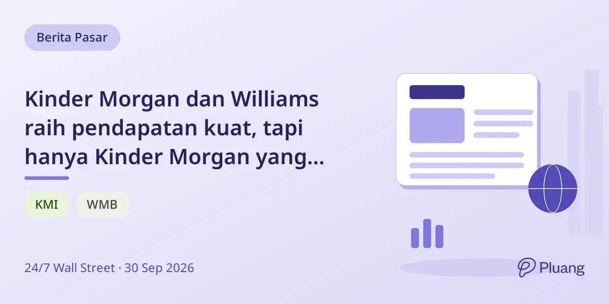 Kinder Morgan dan Williams raih pendapatan kuat, tapi hanya Kinder Morgan yang bayar dividen dari kas.
