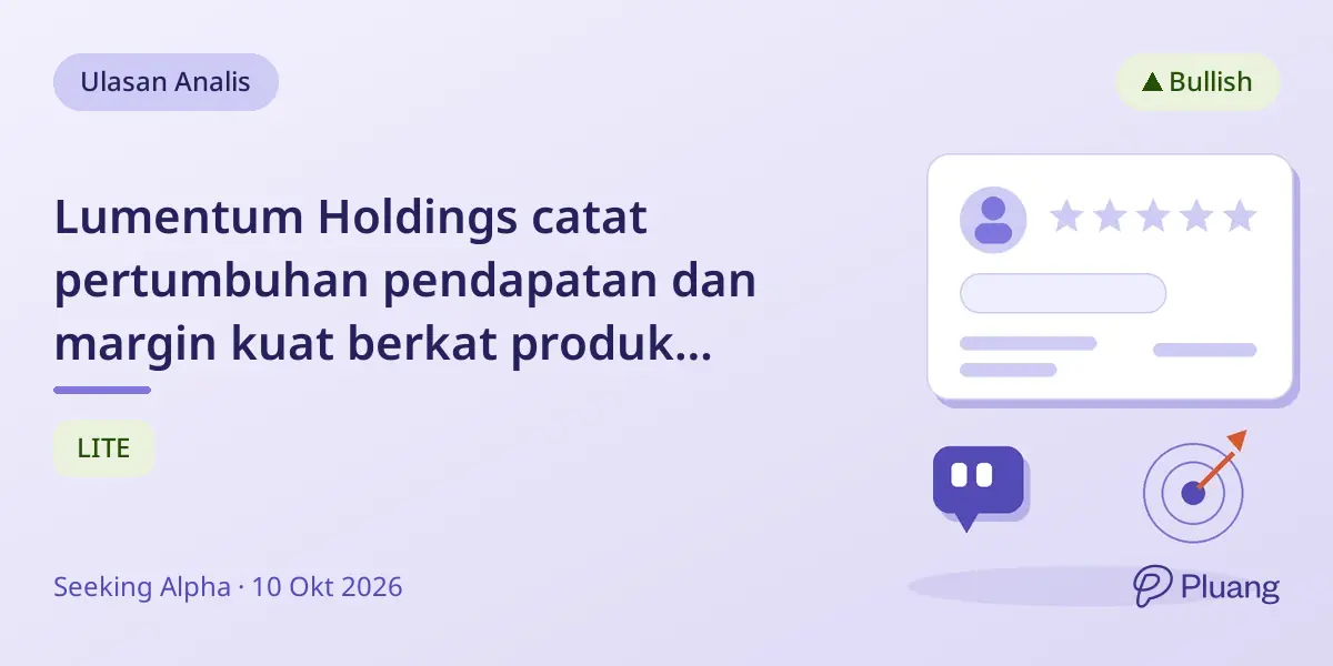 Lumentum Holdings catat pertumbuhan pendapatan dan margin kuat berkat produk premium dan efisiensi operasional.