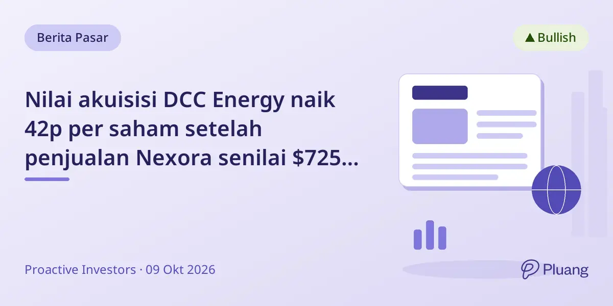 Nilai akuisisi DCC Energy naik 42p per saham setelah penjualan Nexora senilai $725 juta.