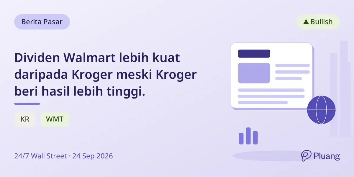 Dividen Walmart lebih kuat daripada Kroger meski Kroger beri hasil lebih tinggi.