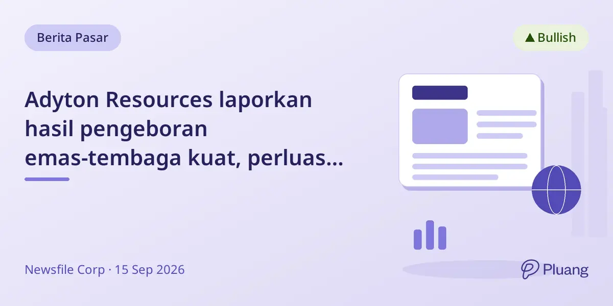 Adyton Resources laporkan hasil pengeboran emas-tembaga kuat, perluas deposit Kabang di Papua Nugini.