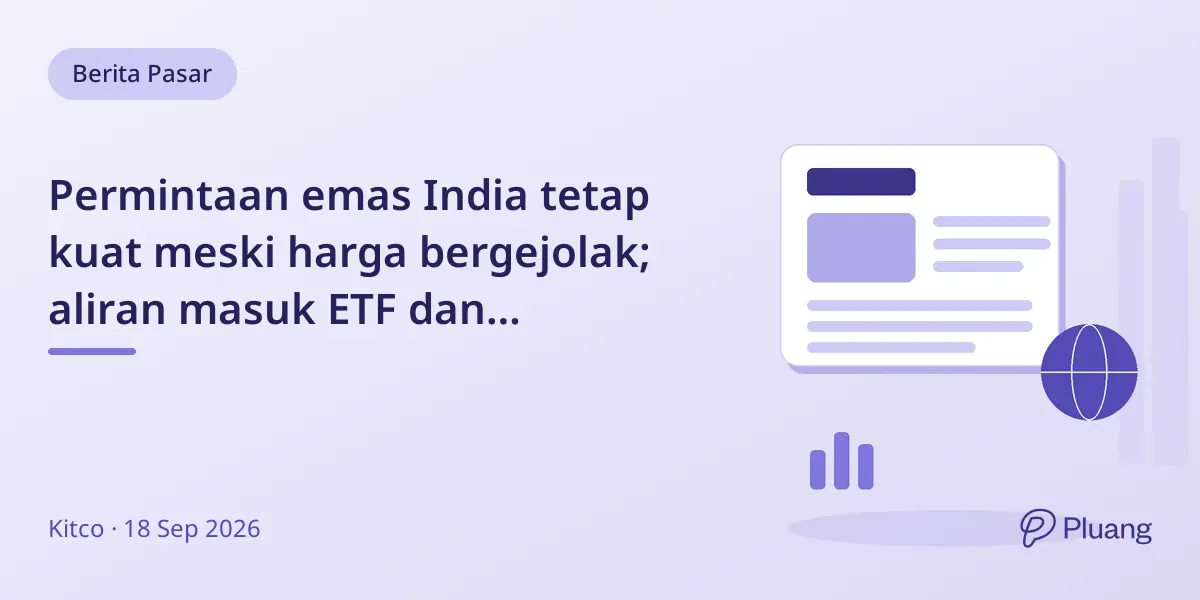 Permintaan emas India tetap kuat meski harga bergejolak; aliran masuk ETF dan perdagangan futures naik Agustus.