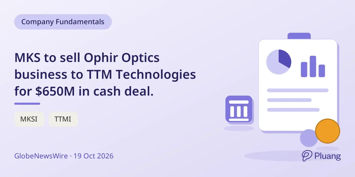 MKS to sell Ophir Optics business to TTM Technologies for $650M in cash deal.