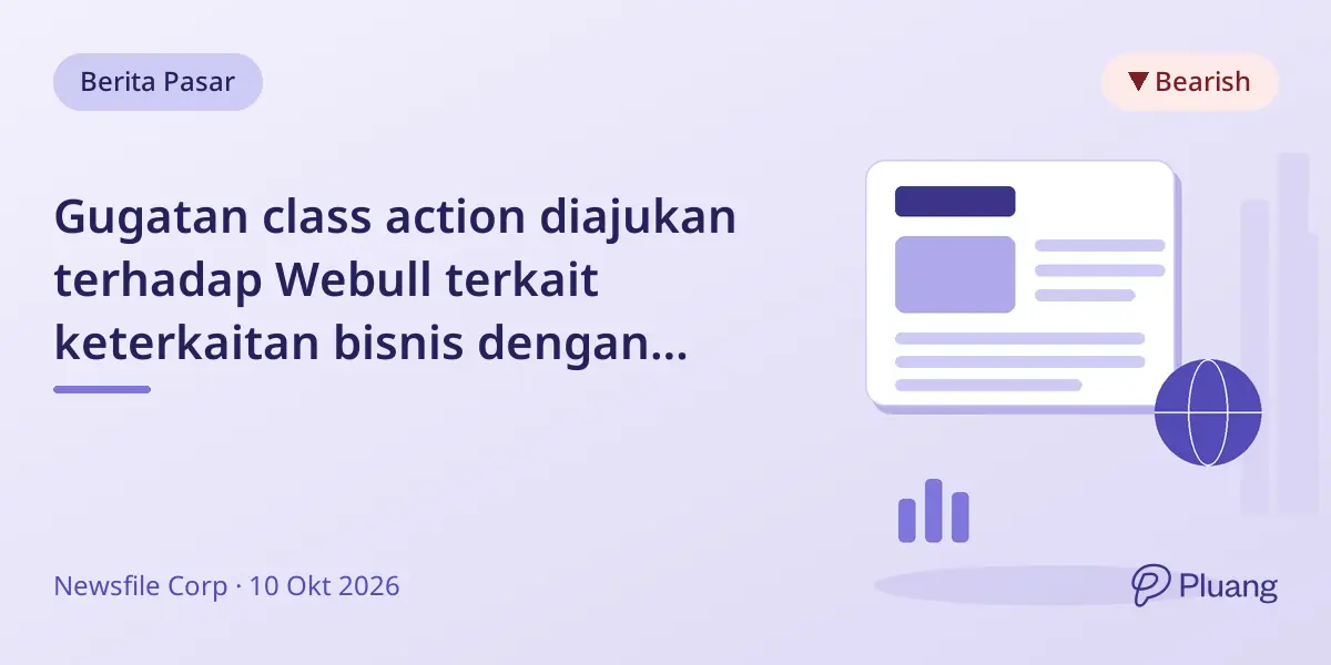 Gugatan class action diajukan terhadap Webull terkait keterkaitan bisnis dengan China yang tidak diungkapkan.
