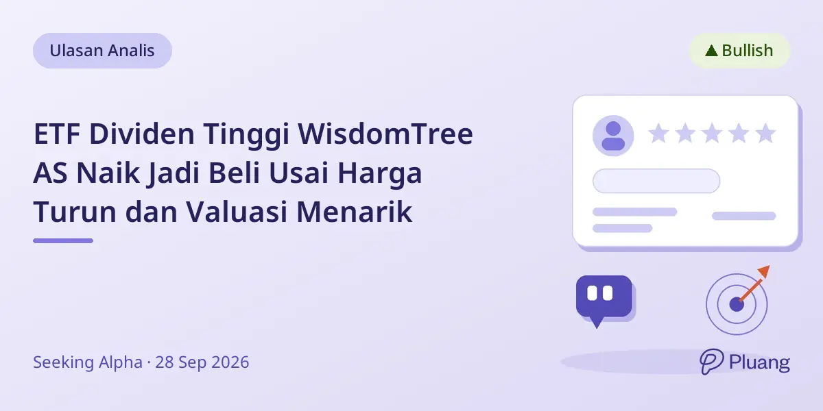 ETF Dividen Tinggi WisdomTree AS Naik Jadi Beli Usai Harga Turun dan Valuasi Menarik