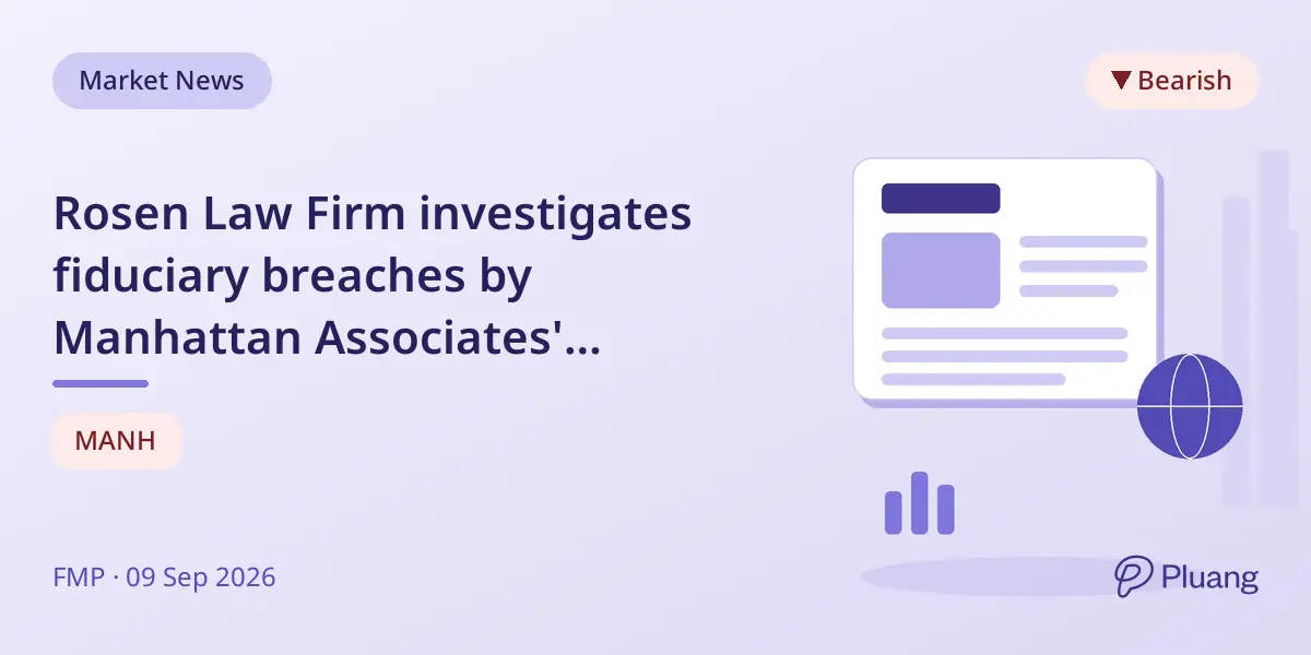 Rosen Law Firm investigates fiduciary breaches by Manhattan Associates' directors and officers.