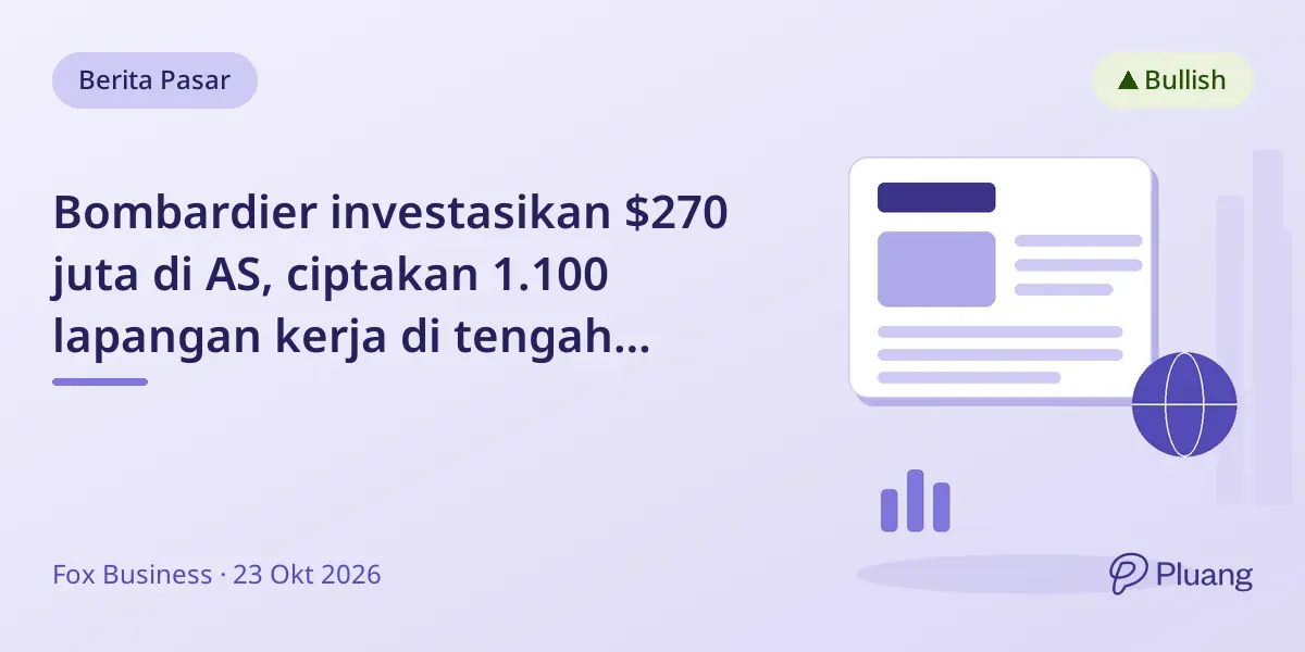 Bombardier investasikan $270 juta di AS, ciptakan 1.100 lapangan kerja di tengah tekanan dagang Trump.
