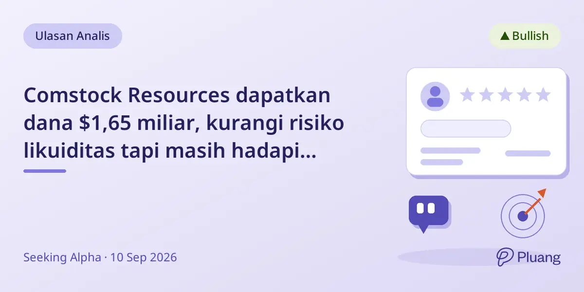 Comstock Resources dapatkan dana $1,65 miliar, kurangi risiko likuiditas tapi masih hadapi risiko harga gas dan biaya.