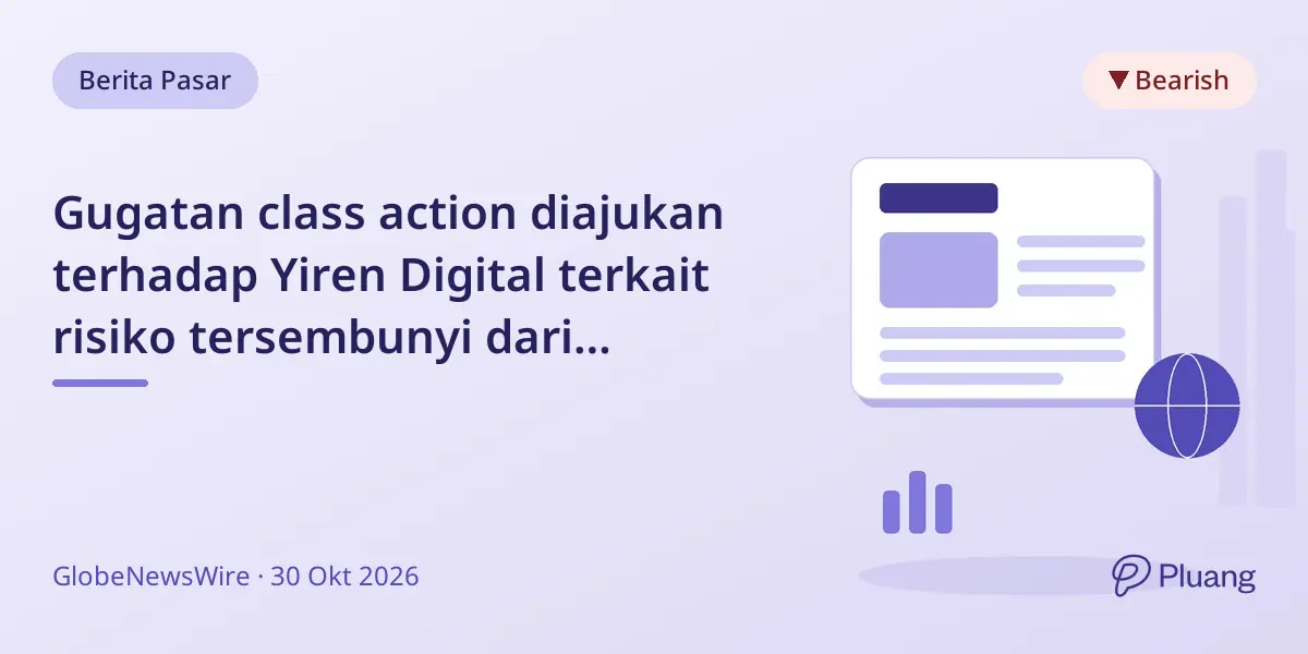 Gugatan class action diajukan terhadap Yiren Digital terkait risiko tersembunyi dari pemegang saham pengendali CreditEase.