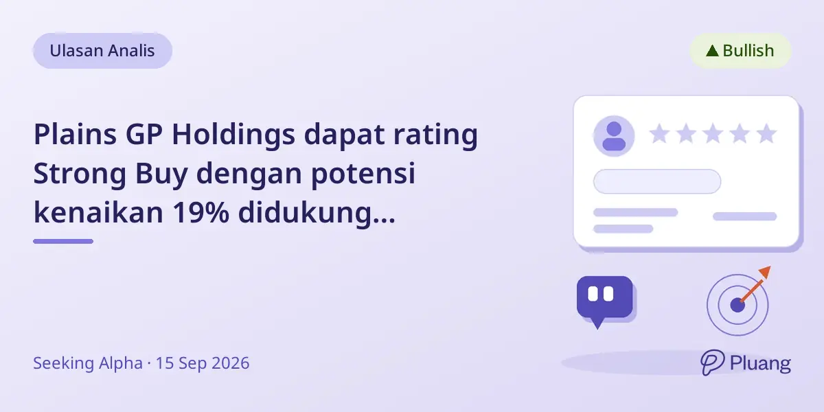 Plains GP Holdings dapat rating Strong Buy dengan potensi kenaikan 19% didukung leverage membaik dan pertumbuhan Permian.