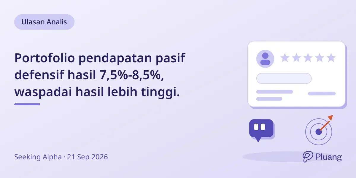 Portofolio pendapatan pasif defensif hasil 7,5%-8,5%, waspadai hasil lebih tinggi.