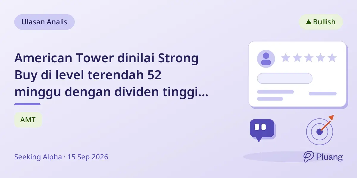 American Tower dinilai Strong Buy di level terendah 52 minggu dengan dividen tinggi dan pertumbuhan diperkirakan 2027