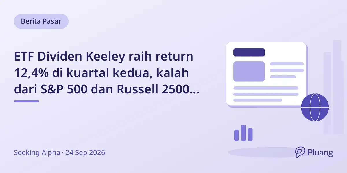 ETF Dividen Keeley raih return 12,4% di kuartal kedua, kalah dari S&P 500 dan Russell 2500 Value.