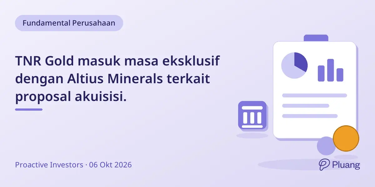 TNR Gold masuk masa eksklusif dengan Altius Minerals terkait proposal akuisisi.