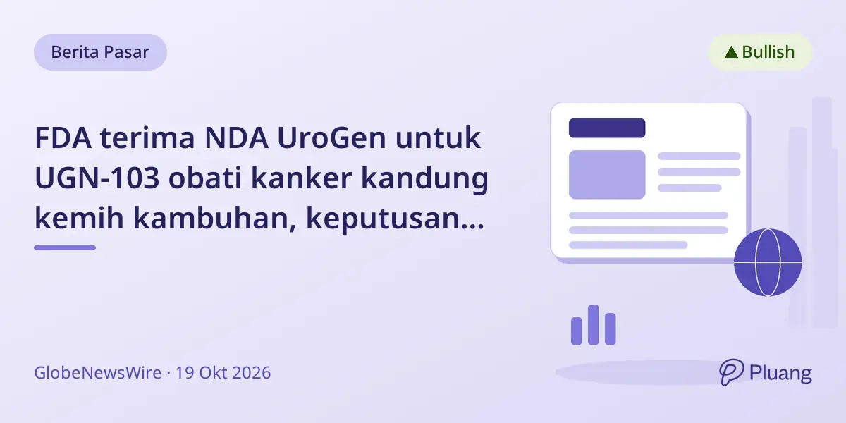 FDA terima NDA UroGen untuk UGN-103 obati kanker kandung kemih kambuhan, keputusan Juni 2027
