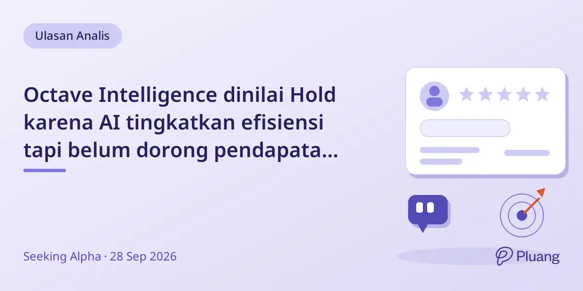 Octave Intelligence dinilai Hold karena AI tingkatkan efisiensi tapi belum dorong pendapatan atau margin
