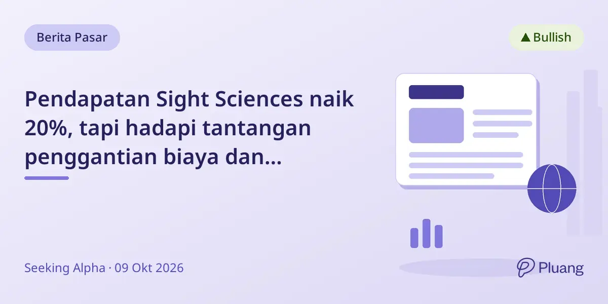 Pendapatan Sight Sciences naik 20%, tapi hadapi tantangan penggantian biaya dan likuiditas.