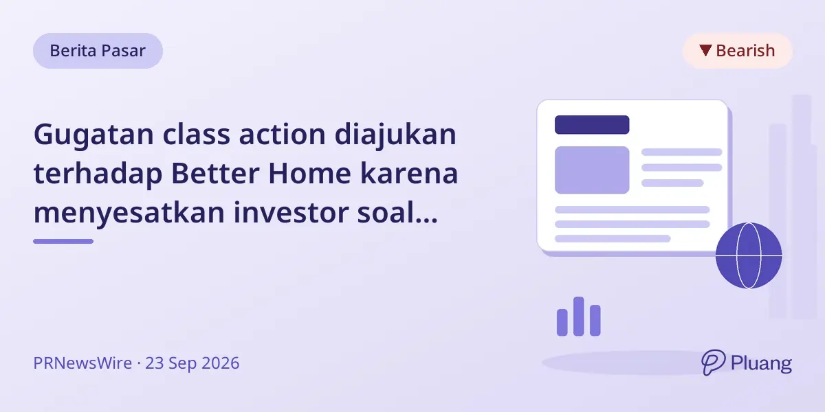 Gugatan class action diajukan terhadap Better Home karena menyesatkan investor soal target volume pinjaman.