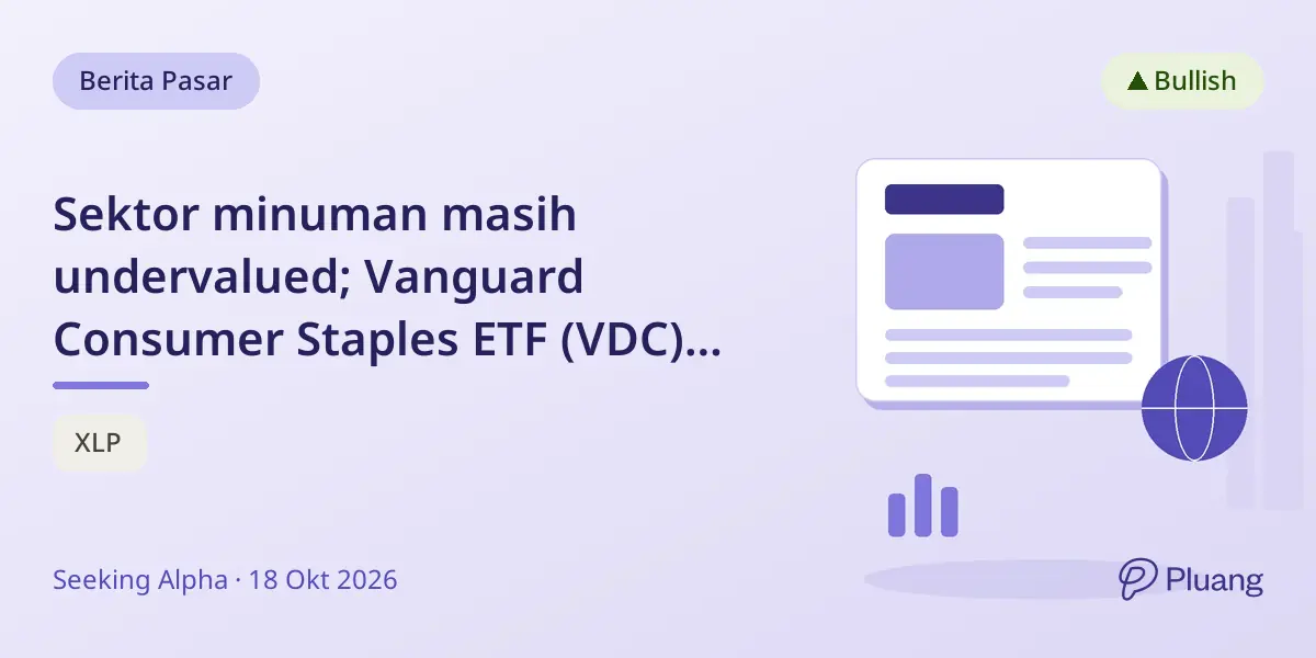 Sektor minuman masih undervalued; Vanguard Consumer Staples ETF (VDC) lebih unggul dari XLP