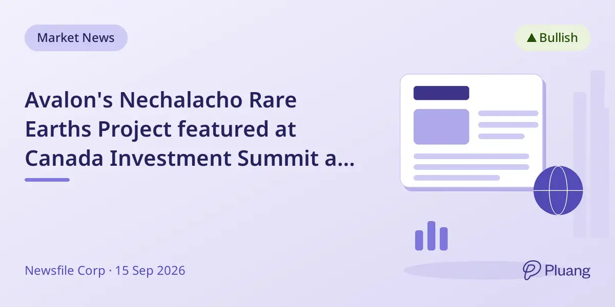 Avalon's Nechalacho Rare Earths Project featured at Canada Investment Summit as key critical minerals opportunity