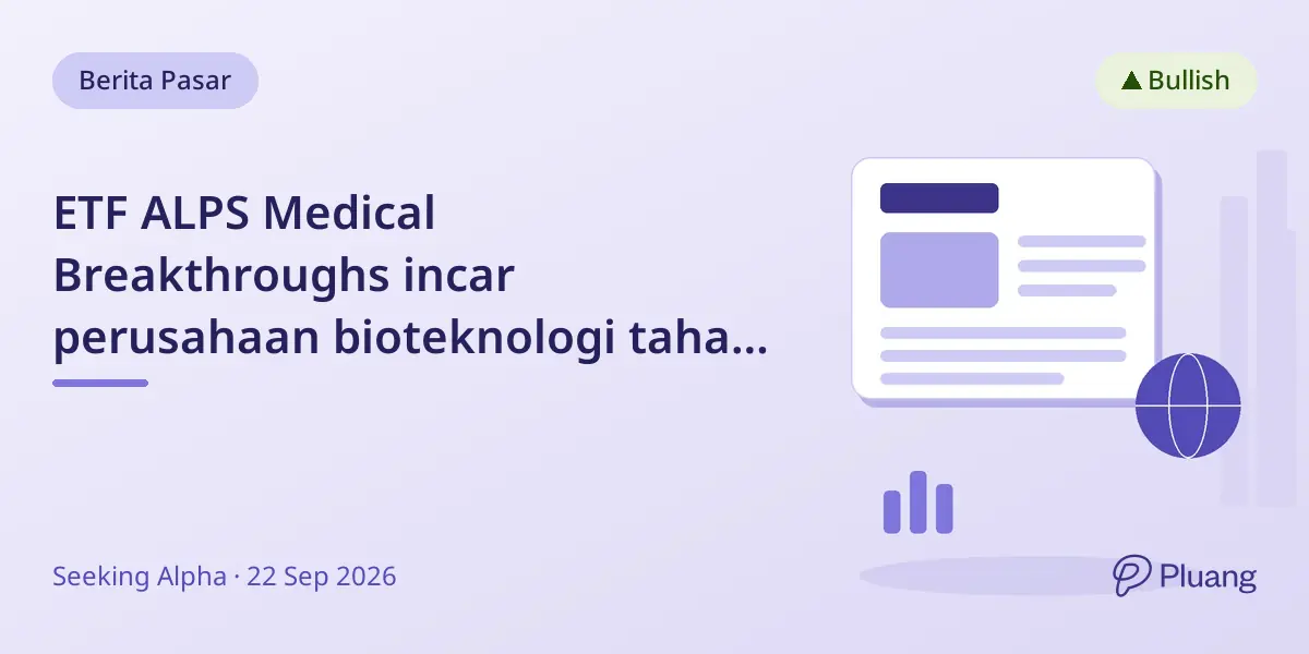 ETF ALPS Medical Breakthroughs incar perusahaan bioteknologi tahap akhir dengan potensi klinis dan akuisisi kuat.