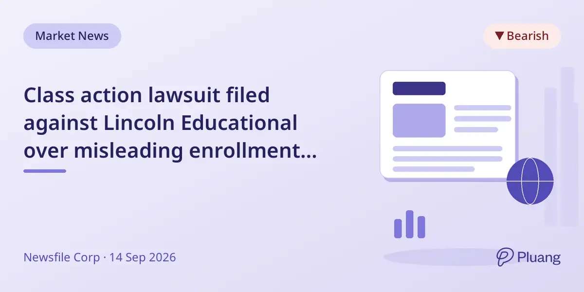 Class action lawsuit filed against Lincoln Educational over misleading enrollment disclosures.
