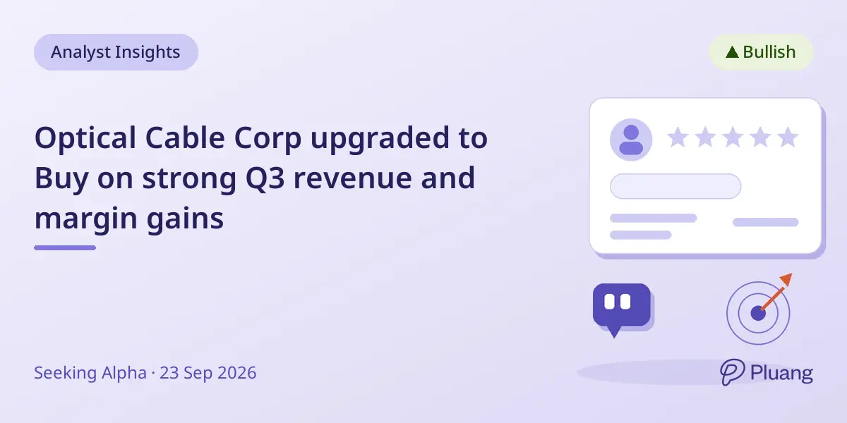 Optical Cable Corp upgraded to Buy on strong Q3 revenue and margin gains