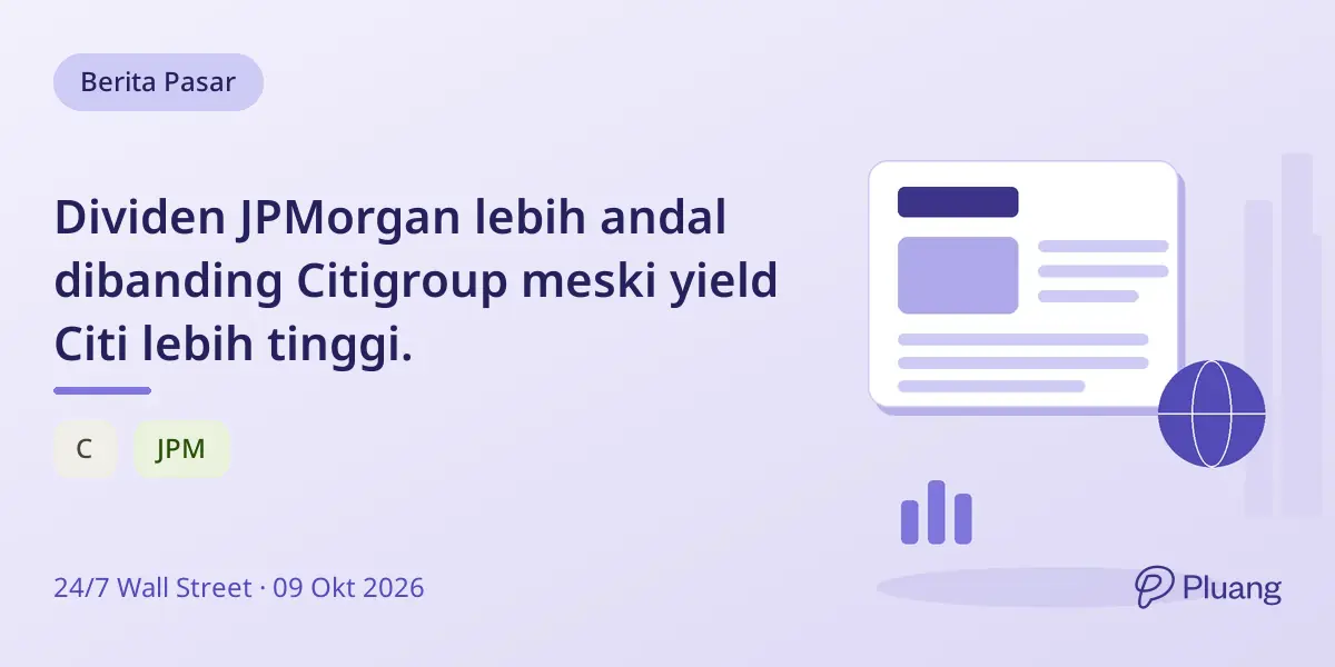 Dividen JPMorgan lebih andal dibanding Citigroup meski yield Citi lebih tinggi.