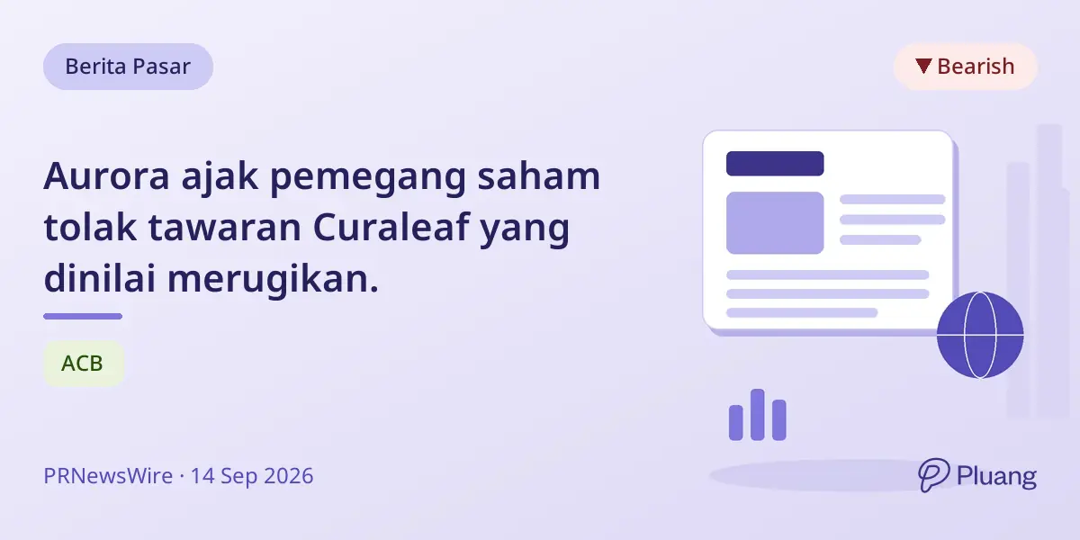 Aurora ajak pemegang saham tolak tawaran Curaleaf yang dinilai merugikan.