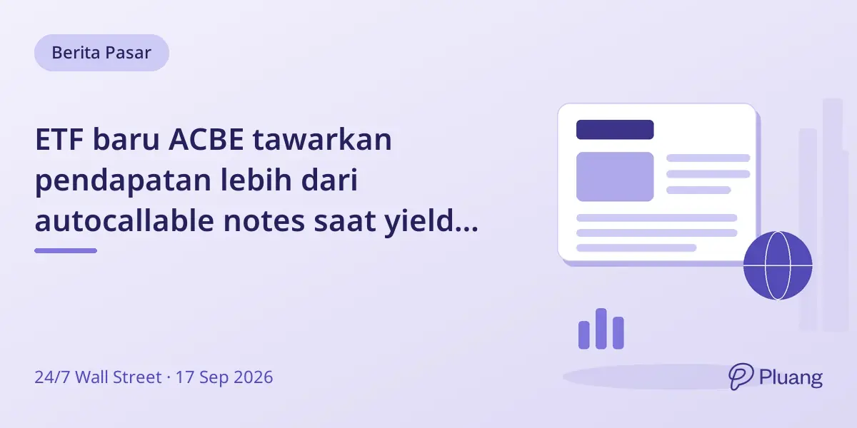 ETF baru ACBE tawarkan pendapatan lebih dari autocallable notes saat yield Treasury naik.