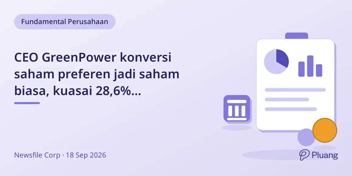 CEO GreenPower konversi saham preferen jadi saham biasa, kuasai 28,6% kepemilikan.