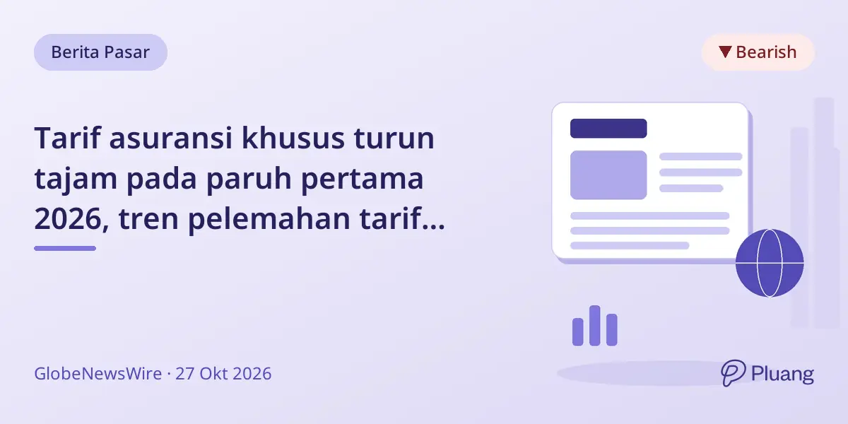 Tarif asuransi khusus turun tajam pada paruh pertama 2026, tren pelemahan tarif makin cepat.