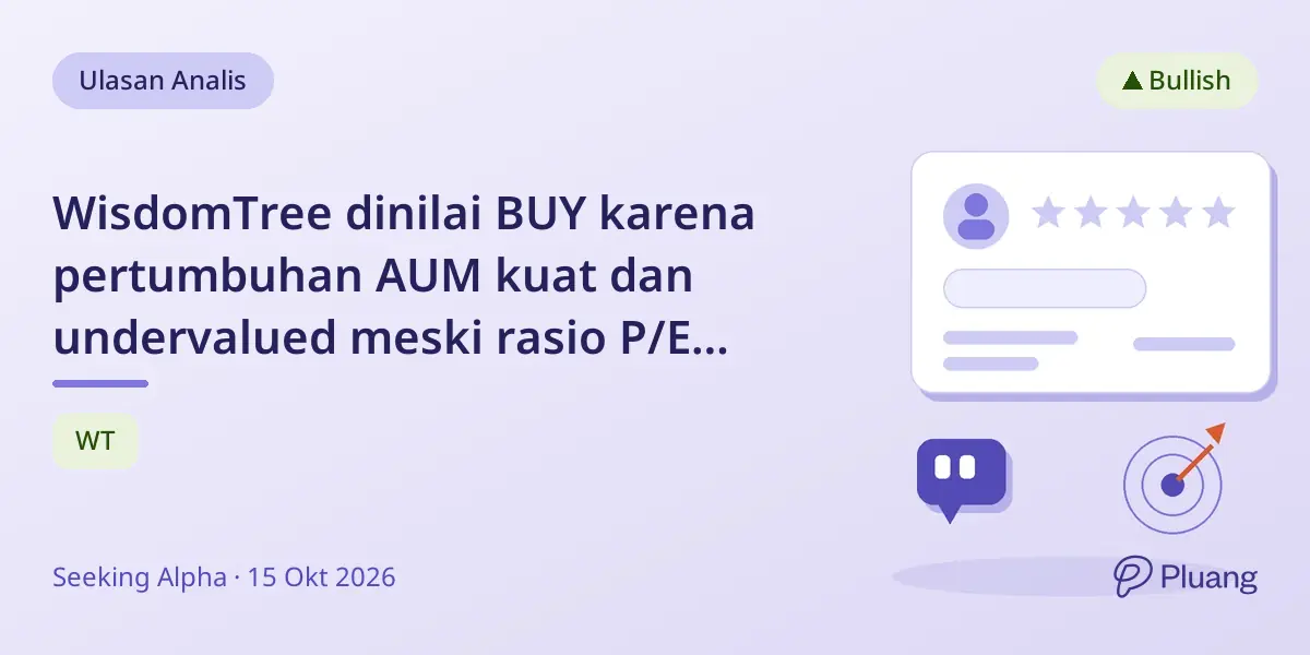 WisdomTree dinilai BUY karena pertumbuhan AUM kuat dan undervalued meski rasio P/E tinggi